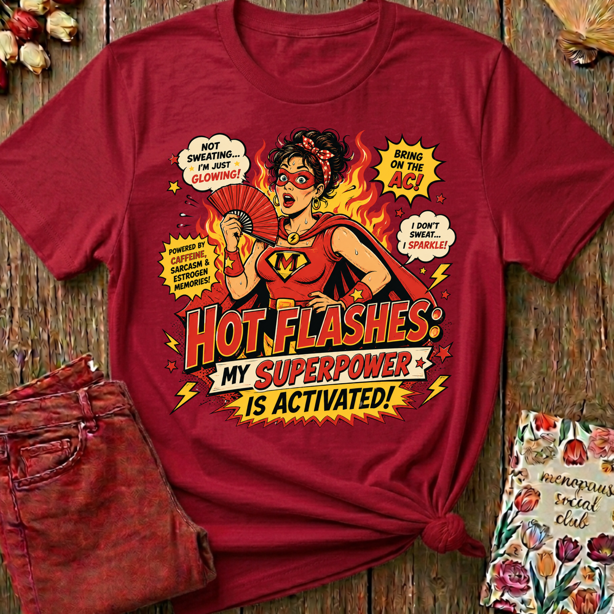 Hot Flashes My Superpower Tee — Funny Menopause Gift
