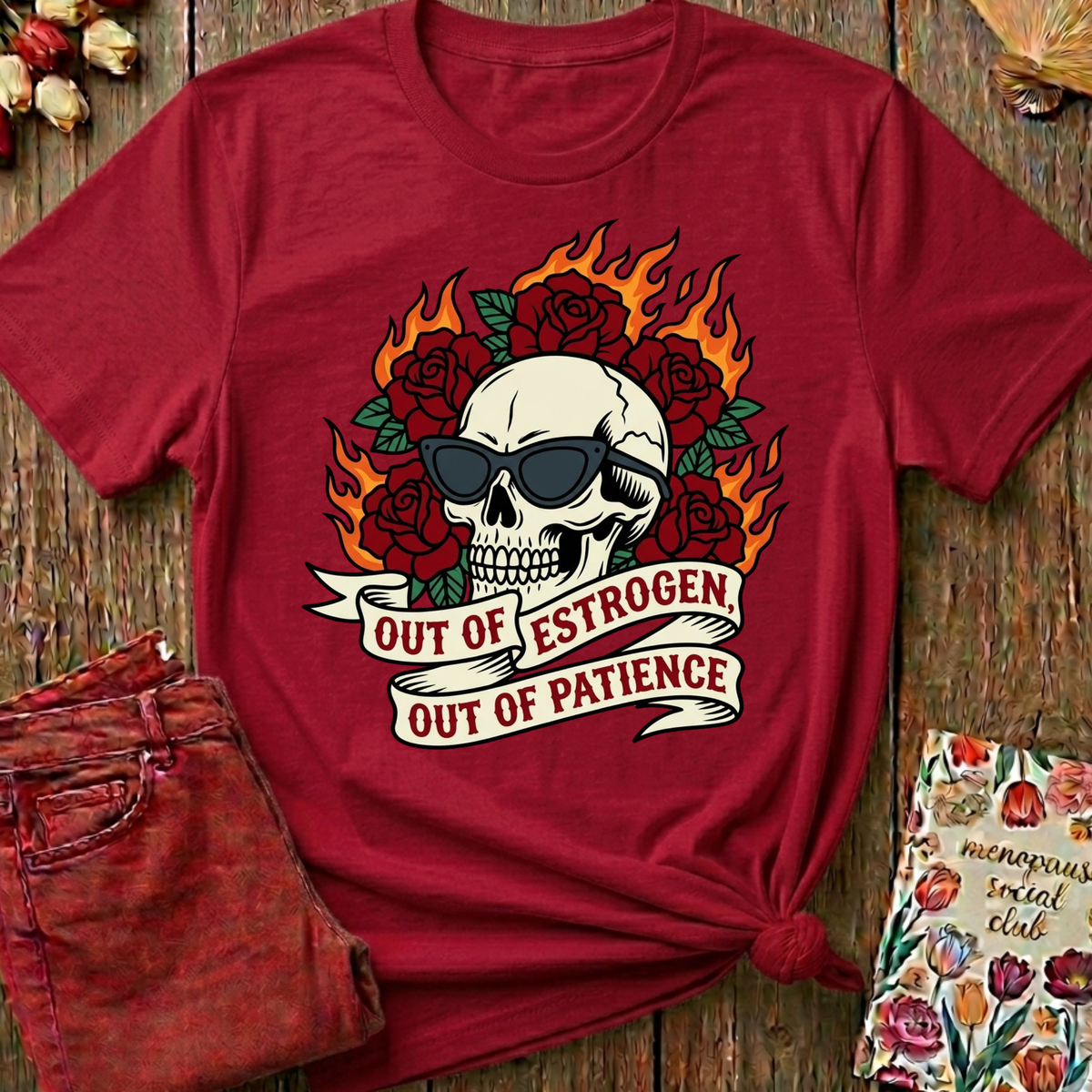 Out Of Estrogen Out Of Patience Tee — Funny Menopause Gift