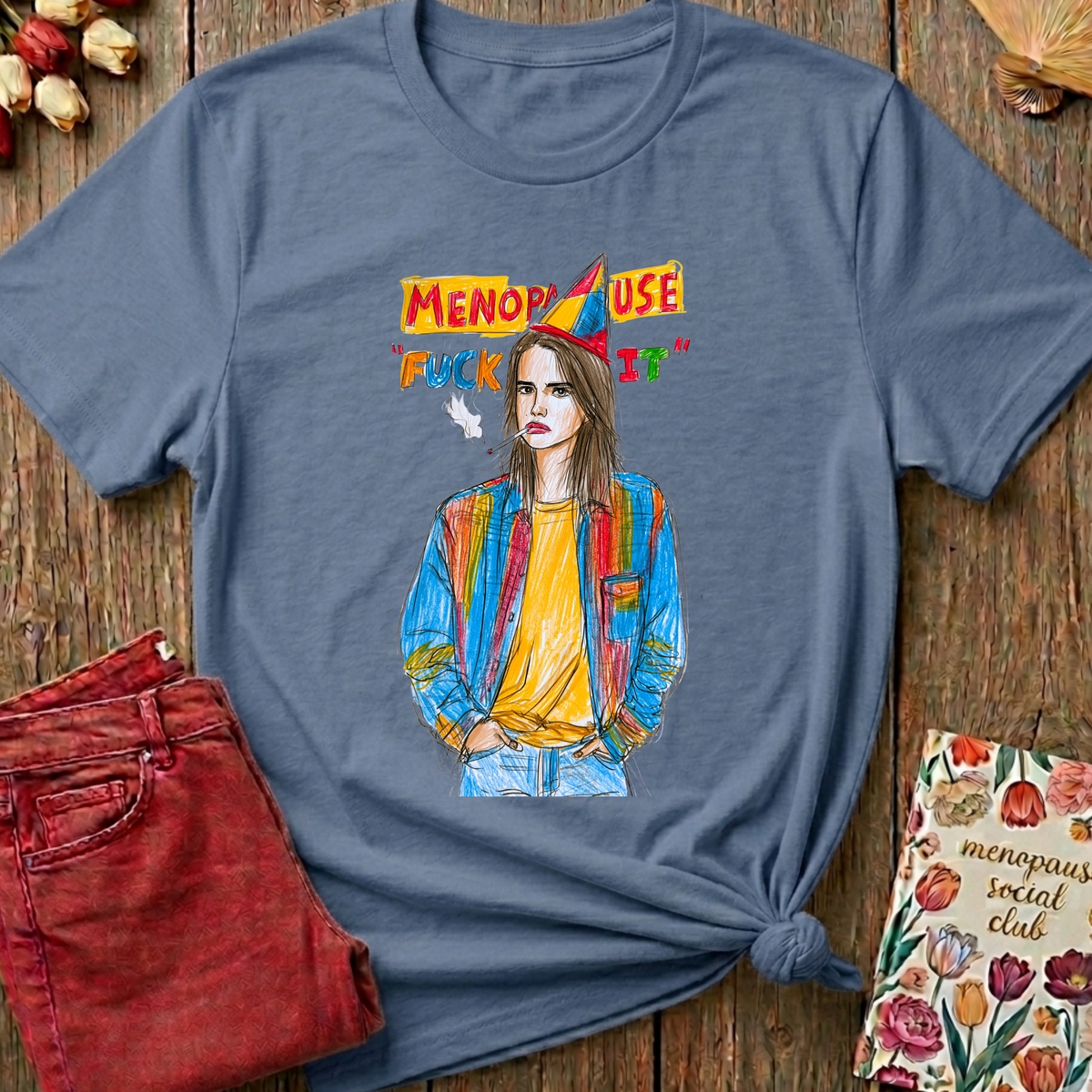 Menopause 'F--k It' Tee — Funny Menopause Gift