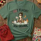 Hot Flash? How Original Tee — Funny Menopause Gift