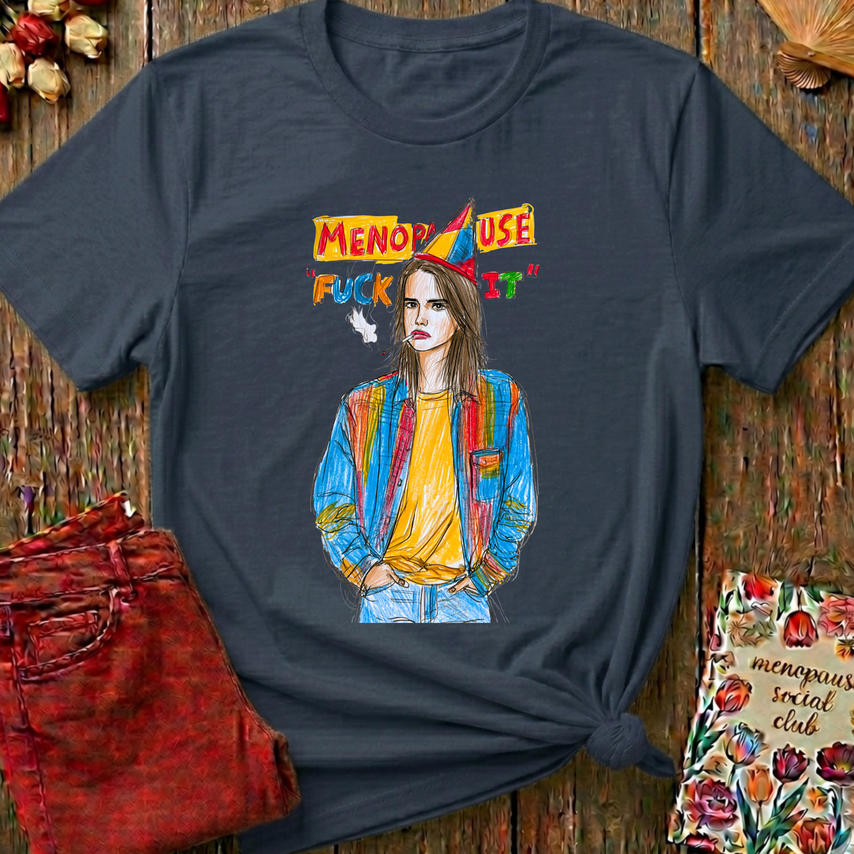 Menopause 'F--k It' Tee — Funny Menopause Gift