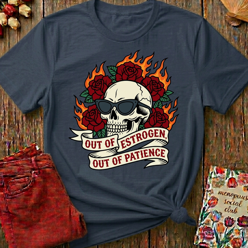 Out Of Estrogen Out Of Patience Tee — Funny Menopause Gift