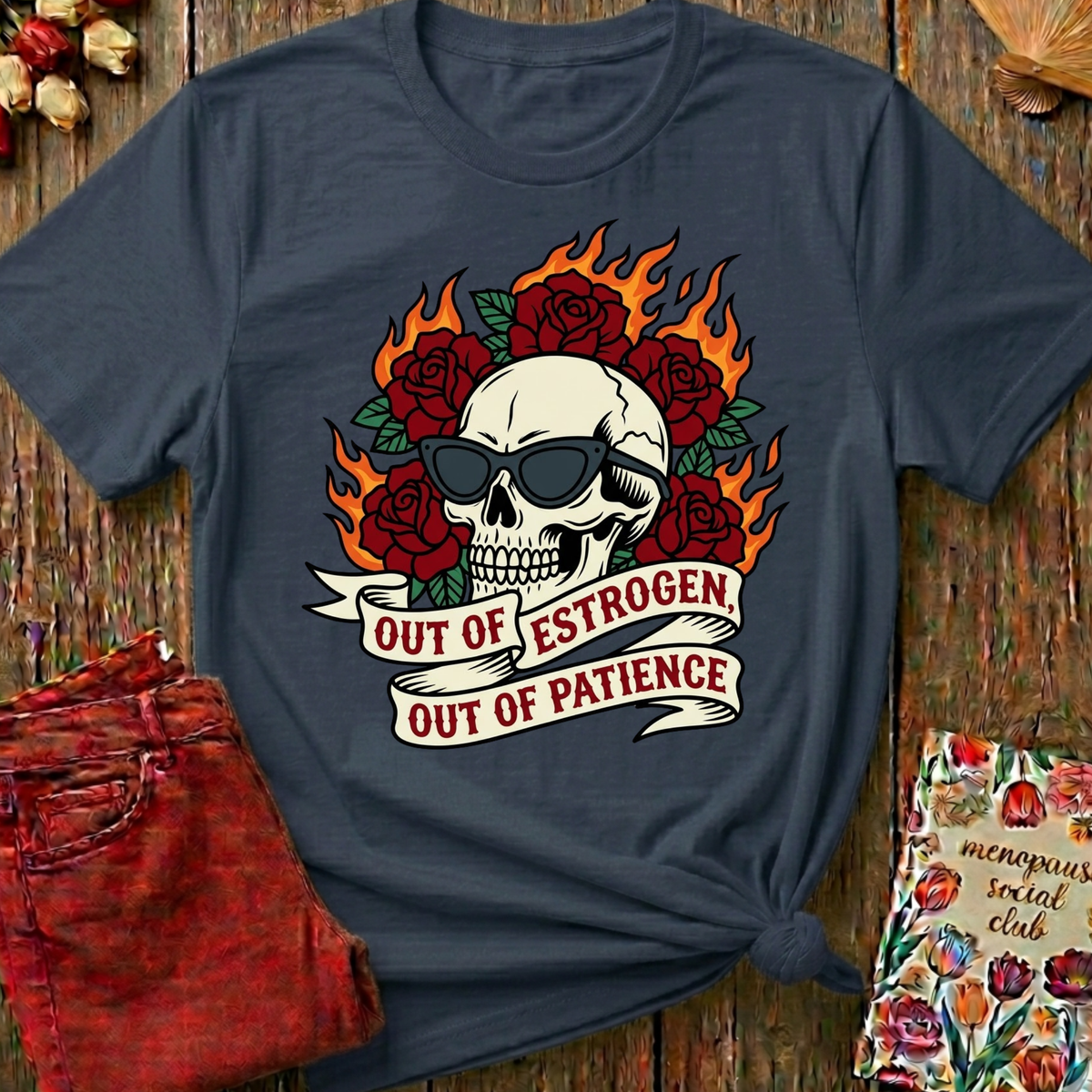 Out Of Estrogen Out Of Patience Tee — Funny Menopause Gift
