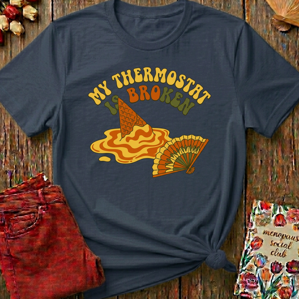 My Thermostat Is Broken Tee — Funny Menopause Gift