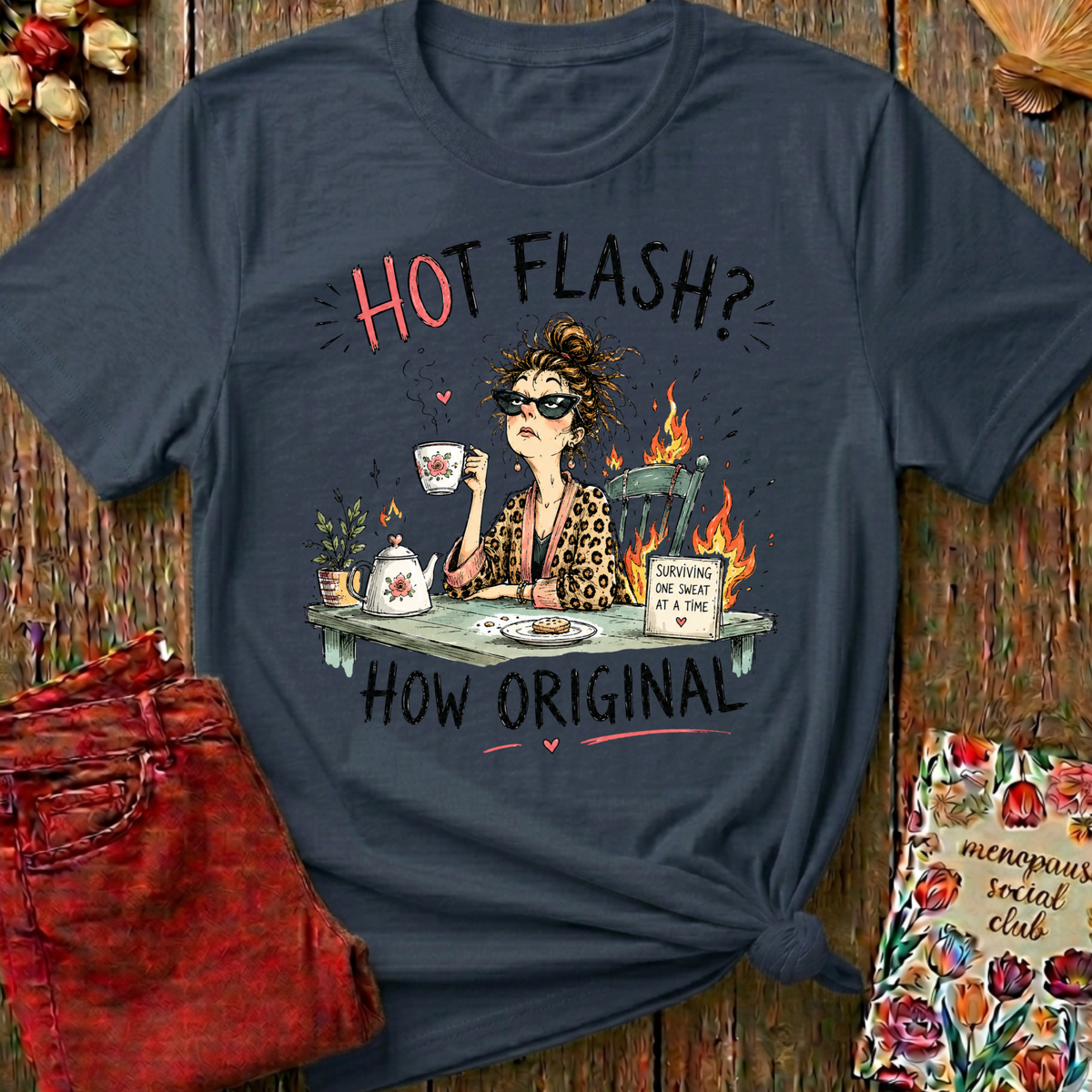 Hot Flash? How Original Tee — Funny Menopause Gift