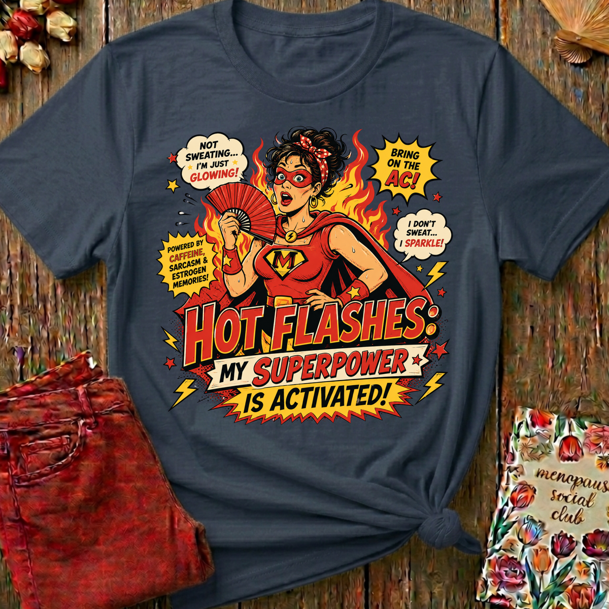 Hot Flashes My Superpower Tee — Funny Menopause Gift