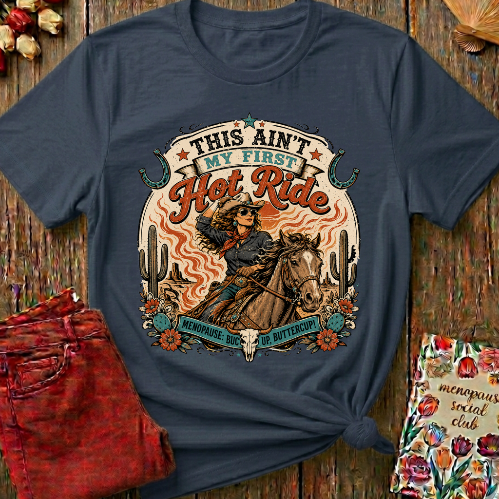 This Ain't My First Hot Ride Tee I — Funny Menopause Gift