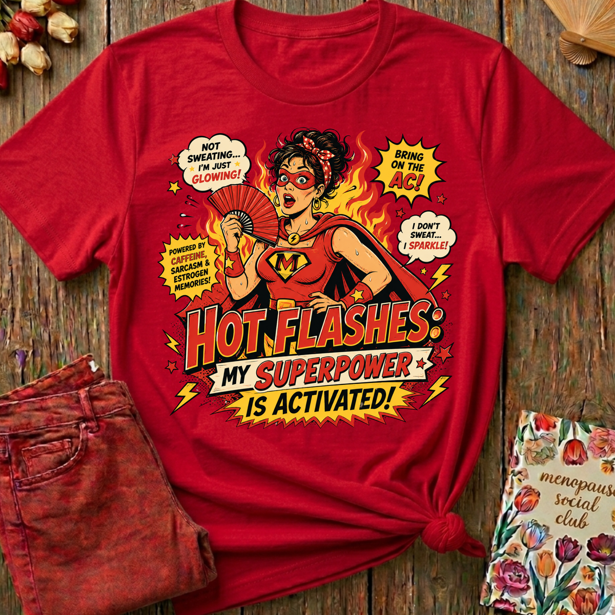 Hot Flashes My Superpower Tee — Funny Menopause Gift