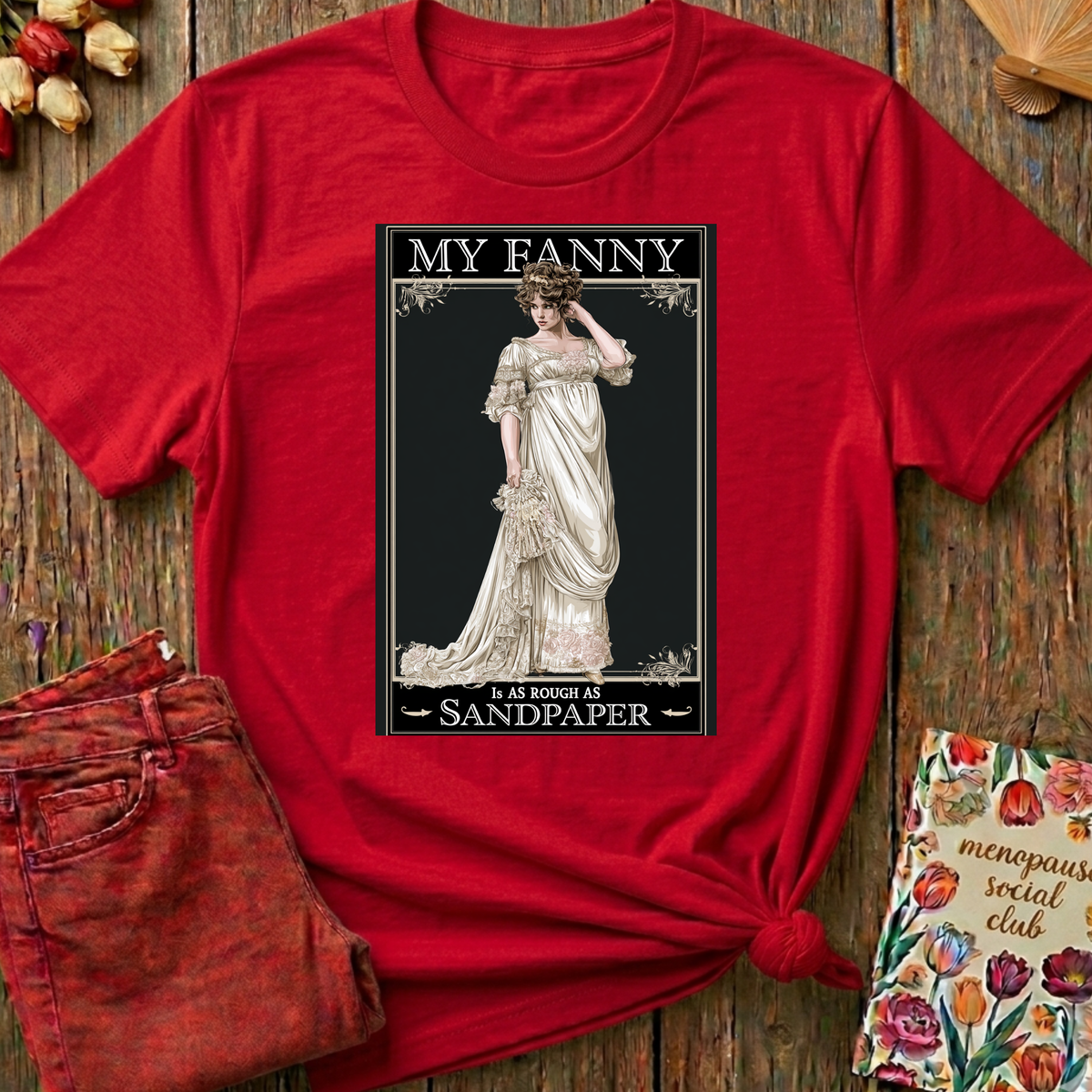 Posh Lady, Rough As Sandpaper Tee — Funny Menopause Gift