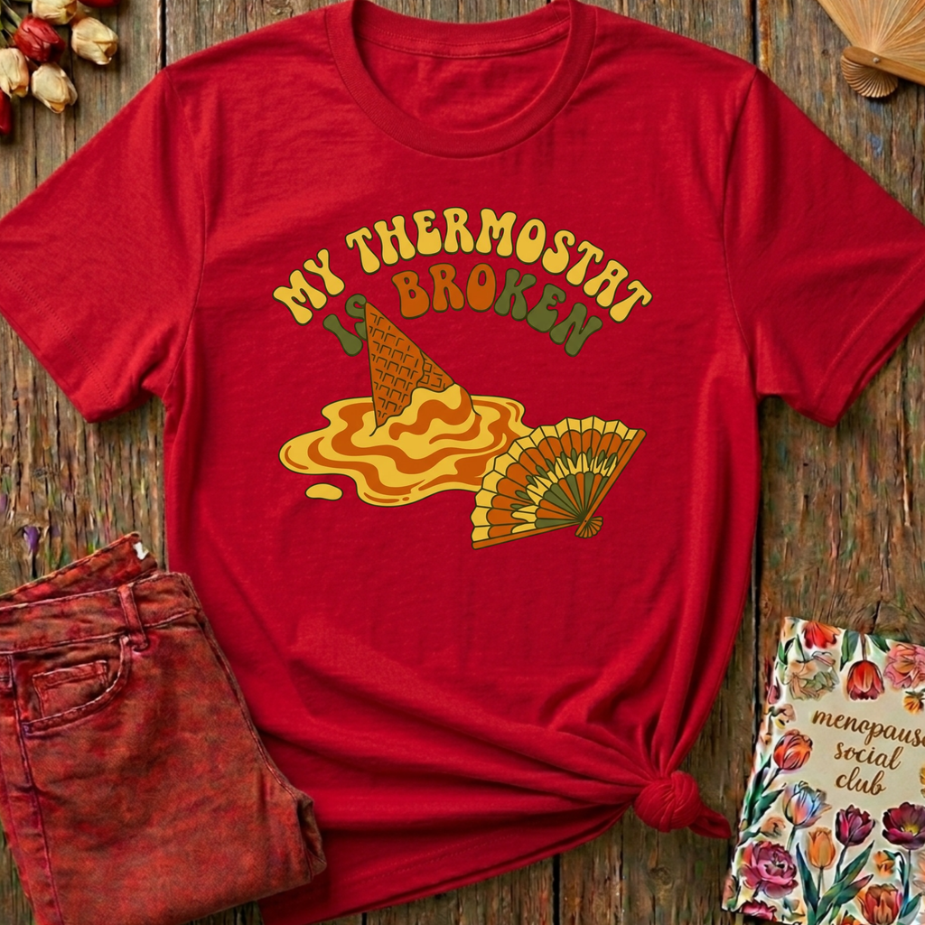 My Thermostat Is Broken Tee — Funny Menopause Gift