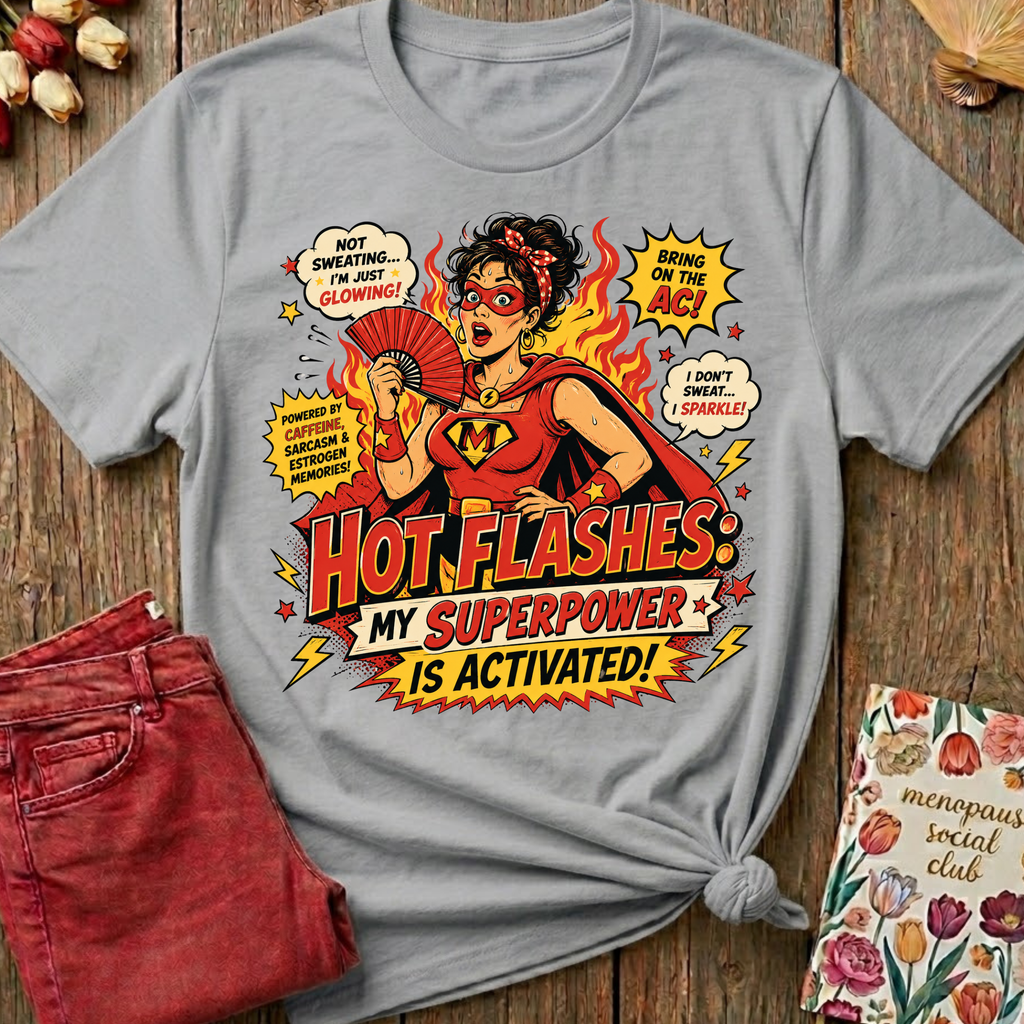 Hot Flashes My Superpower Tee — Funny Menopause Gift