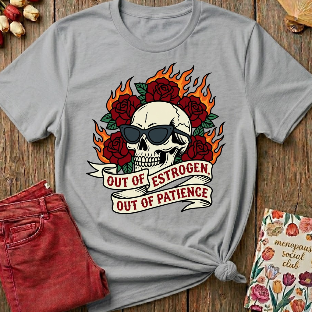 Out Of Estrogen Out Of Patience Tee — Funny Menopause Gift