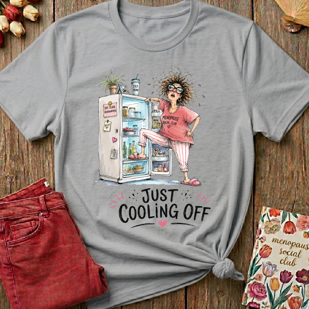 Just Cooling Off Tee — Funny Menopause Gift