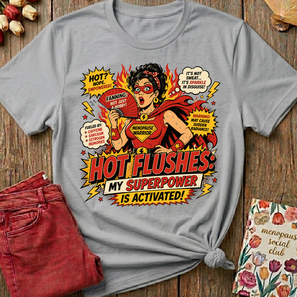 Hot Flushes My Superpower Tee I — Funny Menopause Gift